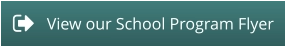 View our School Program Flyer