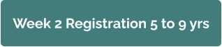Week 2 Registration 5 to 9 yrs
