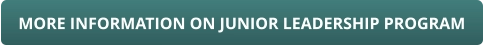 MORE INFORMATION ON JUNIOR LEADERSHIP PROGRAM
